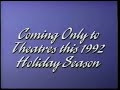 Coming Only To Movie Theaters This 1992 Holiday Season Bumper With Music