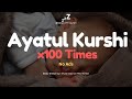 100 Times Ayatul Kursi For Deep Sleep Soothing And Beautiful Recitation 2023