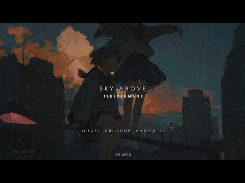 Sleepermane - Sky Above | Lofi