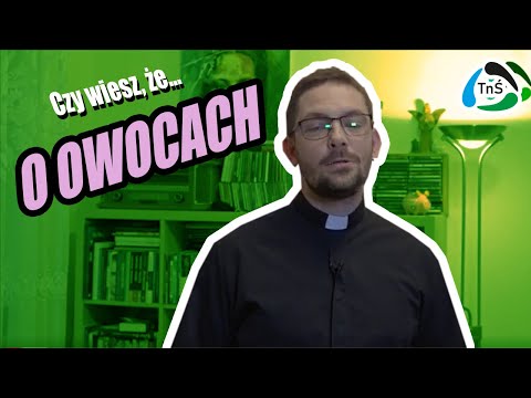 Czy wiesz, że... - Owoce Ducha Świętego