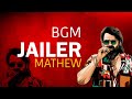 JAILER MATHEW MOHANLAL BGM