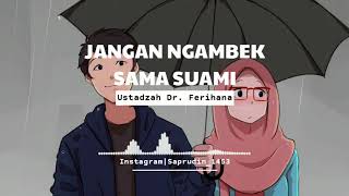 Download lagu Ustadzah Dr. Ferihana _jangan ngambek sama suami mp3