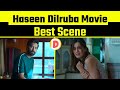 Haseen Dilruba Movie Best Scene #haseendilruba #netflix