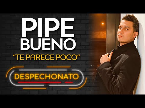 Pipe Bueno - Te Parece Poco | Musica Popular con Letra