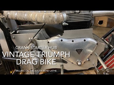 Triumph drag bike , making the Crank Starter Hub , milling on the South Bend lathe