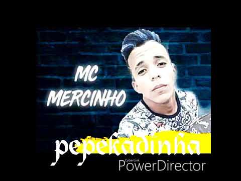 MC MERCINHO - PEPEKADINHA - MÚSICA NOVA