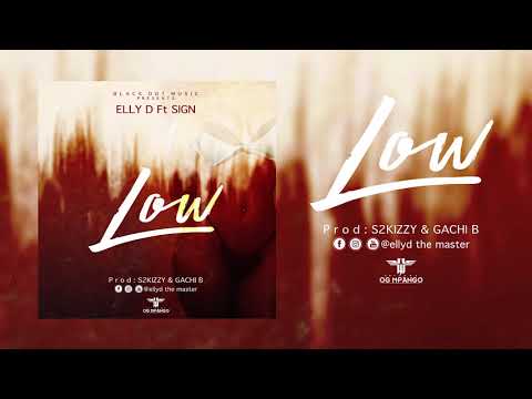 Elly D Ft Sign Low  Prod S2kizzy & Gachi B