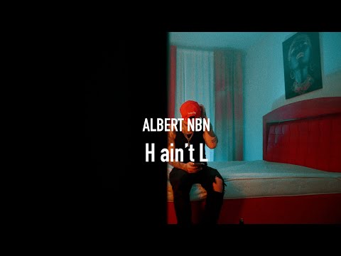 AlbertNbn - H Aint L (Official Music Video)