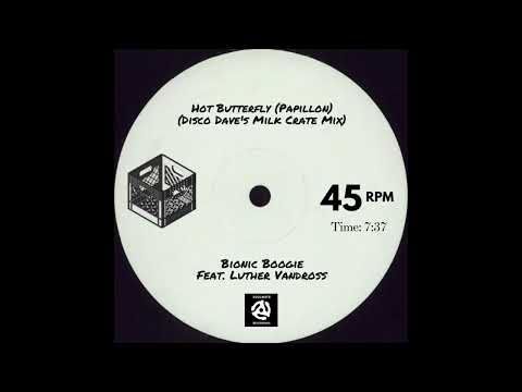 Bionic Boogie feat. Luther Vandross "Hot Butterfly" (Disco Dave's Milk Crate Mix)