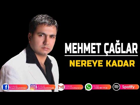 MEHMET ÇAĞLAR - NEREYE KADAR