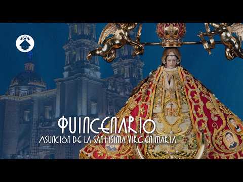 Quincenario en honor de la Asunción de la Santísima Virgen María - 08.08.2026 - 19:30 hrs.