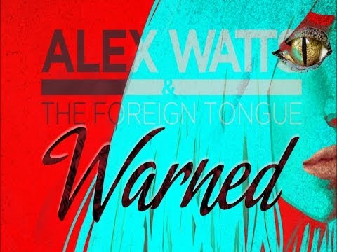 Alex Watts & the Foreign Tongue - Warned (Lars Rosenblad Remix)