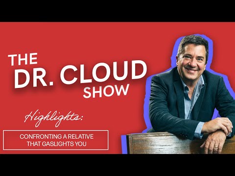 Confronting a Relative That Gaslights You | The Dr. Cloud Show - Episode 273