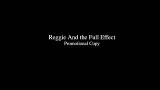 Reggie And The Full Effect - Relive The Magic Bring The Magic Home