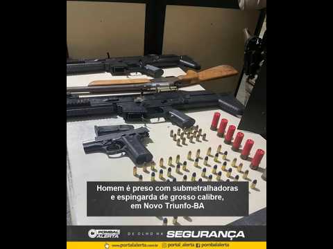 Homem é preso com submetralhadoras e espingarda de grosso calibre, em Novo Triunfo-BA
