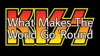 KISS - What Makes The World Go 'Round (Lyric Video)