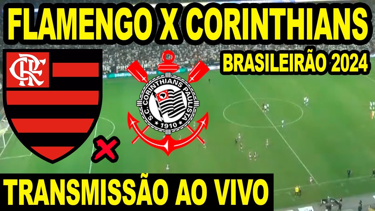 FLAMENGO X CORINTHIANS AO VIVO DIRETO DA NEO QUIMICA ARENA -  CAMPEONATO BRASILEIRO 2024