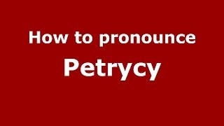 How to pronounce Petrycy