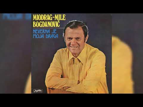 MIODRAG BOGDANOVIĆ MILE - JA TE LJUBIM DJEVO MILA