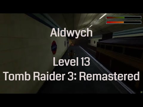Aldwych - Tomb Raider 3 Remastered (Level 13)