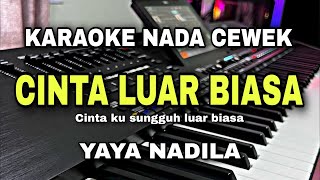 Download lagu [KARAOKE] CINTA LUAR BIASA - YAYA NADILA || Cinta Ku Sungguh Luar Biasa || KARAOKE NADA WANITA CEWEK mp3