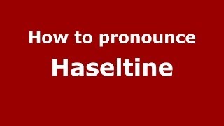 How to pronounce Haseltine