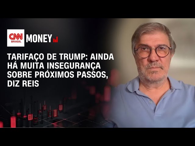 Tarifaço de Trump: ainda há muita insegurança sobre próximos passos, diz Reis | MONEY NEWS