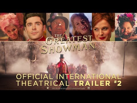 The Greatest Showman [Official International Theatrical Trailer #2 in HD (1080p)]