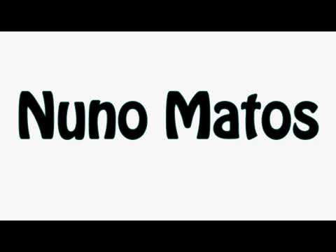 Learn How To Pronounce Nuno Matos