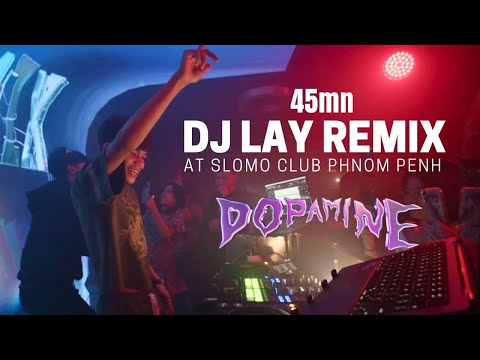 DJ Lay Remix | Dopamine Station 2 : PHNOM PENH : SLOMO