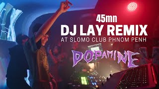 Download lagu DJ Lay Remix | Dopamine Station 2 : PHNOM PENH : SLOMO mp3