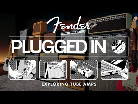 Exploring Tube Amps | Plugged In | Fender