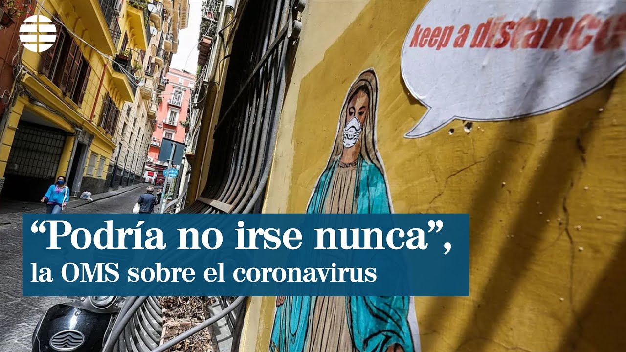 La OMS: El coronavirus podría convertirse en un virus endémico y no irse nunca