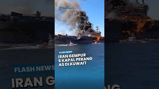 6 Kapal AS Dihantam Rudal Iran di Kuwait, 3 Tenggelam! Operasi True Promise 4 Memanas