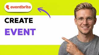 How to Create an Event on Eventbrite [2026 Full Guide]