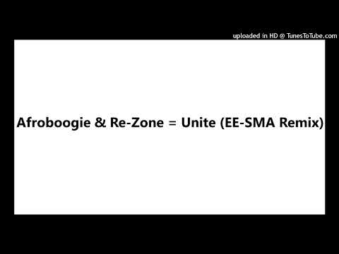 Afroboogie & Re-Zone = Unite (EE-SMA Remix)