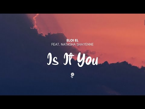 Eloi El - Is It You (feat. Natasha Shayenne) [Lyric Video]