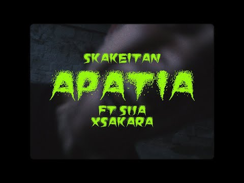 Skakeitan ft Sua & XSakara - Apatia [Official Music Video]