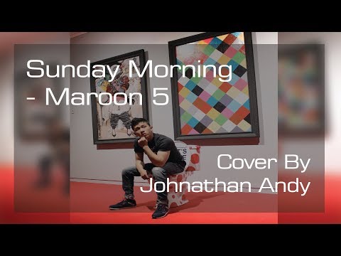 Sunday Morning - Maroon 5 ( Cover by JooAndy )