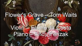 Flower’s Grave  - Tom Waits