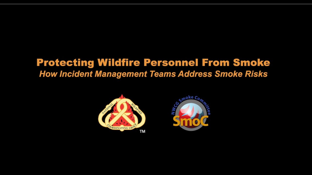 Protecting Wildfire Personnel from Smoke - How Incident Management Teams Address Smoke Risks