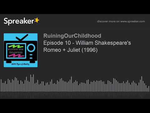 Episode 10 - William Shakespeare's Romeo + Juliet (1996)