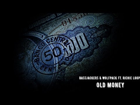 Bassjackers & Wolfpack ft. Richie Loop - Old Money