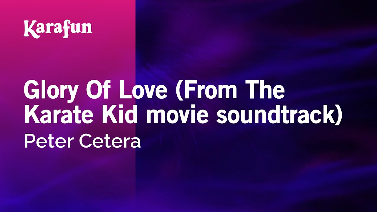 Glory Of Love (From The Karate Kid movie soundtrack) - Peter Cetera | Karaoke Version | KaraFun