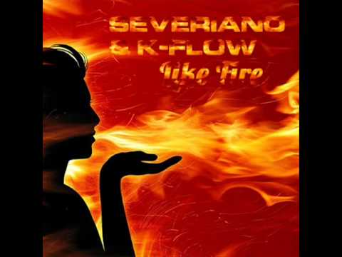 Severiano & K-Flow - Like Fire (ScreeN Remix)