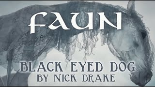 FAUN - Black Eyed Dog (by Nick Drake) (Official Video)