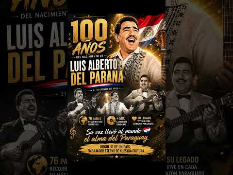 LUIS ALBERTO DEL PARANÁ | 100 años del nacimiento de la voz que llevó a Paraguay al mundo 🇵🇾
