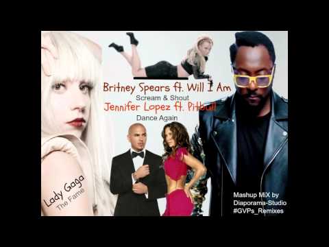 Will I Am ft Britney Spears VS Lady Gaga - Scream & Shout The Fame (With Dance Again) (Mashup Mix)