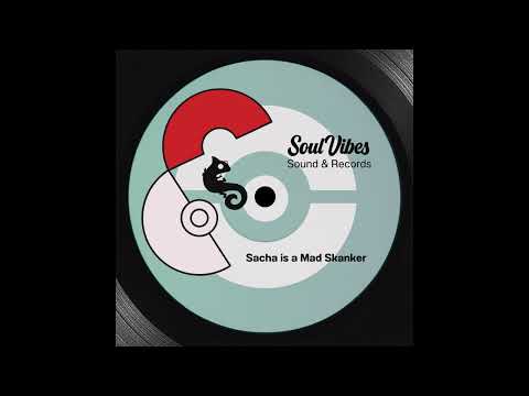 Soul Vibes Soundsystem - Sacha is a Mad Skanker