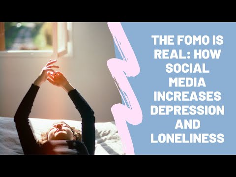 The FOMO Is Real: How Social Media Increases Depression and Loneliness